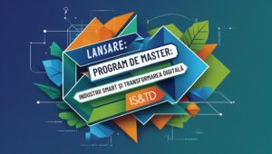 Lansarea unui program de master interuniversitar – Industrii Smart şi Transformarea Digitală (IS&TD)